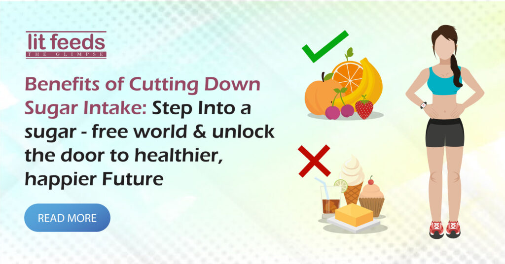 Benefits of Cutting Down Sugar Intake  - LitFeeds