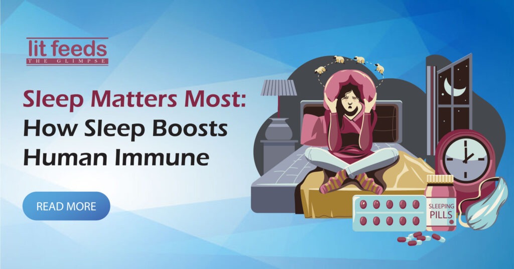 Sleep Matters Most: How Sleep Boosts Human Immune - LitFeeds