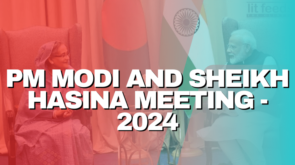PM Modi Sheikh Hasina Meeting: Enhancing Indo-Bangladeshi Relations - LitFeeds