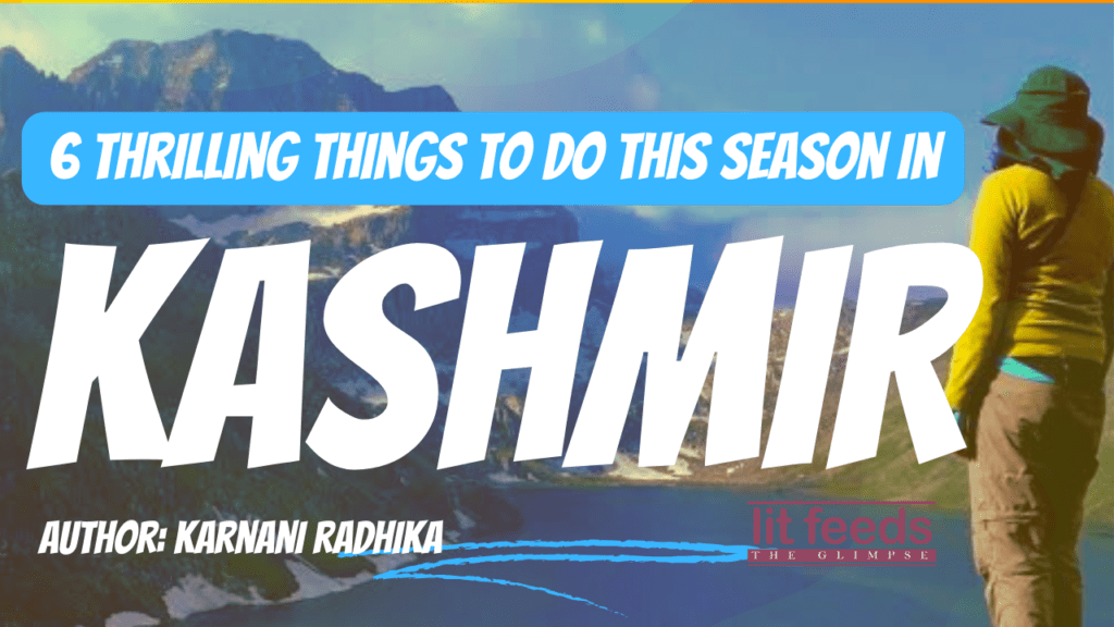 6 Exciting & Thrilling Things To Do In Kashmir This Season In 2024 - LitFeeds