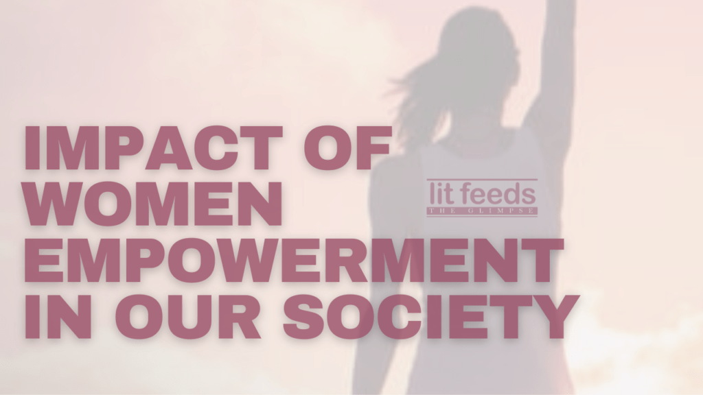 Impact of Women Empowerment in Our Society - LitFeeds