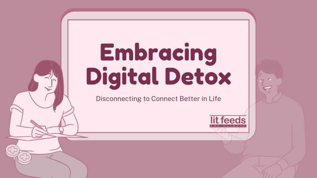 Embracing Digital Detox: Disconnecting to Connect Better in Life - LitFeeds